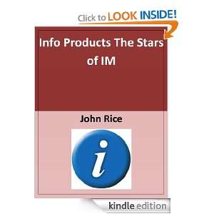 Info Products The Stars of IM John Rice  Kindle Store