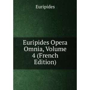  Euripides Opera Omnia, Volume 4 (French Edition 