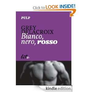 Bianco, nero, rosso (Italian Edition) Grey Delacroix  