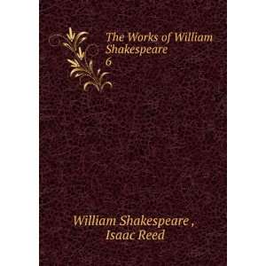   of William Shakespeare. 6 Isaac Reed William Shakespeare  Books