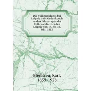   Leipzig von 16. bis 18. Okt. 1813 Karl, 1859 1928 Bleibtreu Books