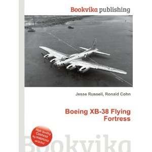   Boeing XB 38 Flying Fortress Ronald Cohn Jesse Russell Books