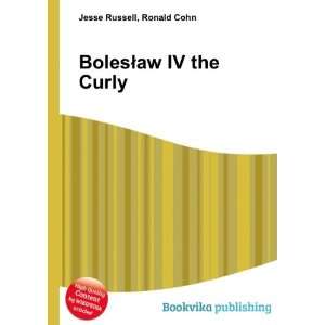  BolesÅaw IV the Curly Ronald Cohn Jesse Russell Books