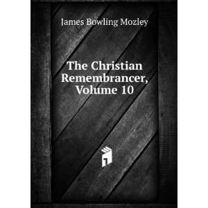    The Christian Remembrancer, Volume 10 James Bowling Mozley Books