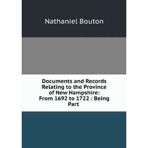   Hampshire From 1692 to 1722  Being Part . Nathaniel Bouton Books