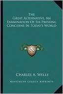 The Great Alternative, An Charles A. Wells