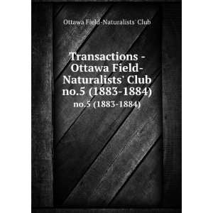    Ottawa Field Naturalists Club. no.5 (1883 1884) Ottawa 