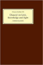 Chaucer on Love, Knowledge and Sight, (085991464X), Norman Klassen 