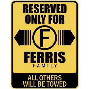   RESERVED ONLY FOR FERRIS FAMILY  PARKING SIGN