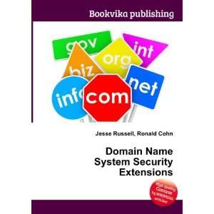 Domain Name System Security Extensions Ronald Cohn Jesse Russell 
