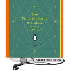   The Time Machine (Audible Audio Edition) H.G. Wells, Brian Cox Books