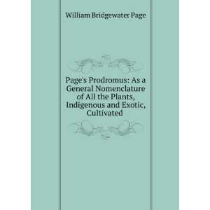   Indigenous and Exotic, Cultivated . William Bridgewater Page Books