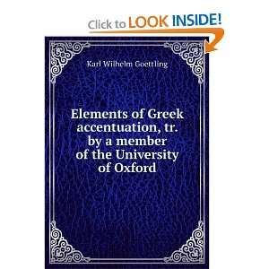 Elements of Greek accentuation. Karl Wilhelm Goettling 