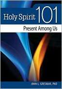 Holy Spirit 101 Present Among John Gresham