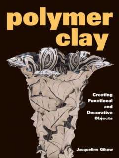   Polymer Clay by Jacqueline Gikow, F+W Media  NOOK 