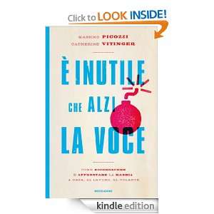 inutile che alzi la voce (Italian Edition) Massimo Picozzi  