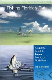 Fishing Floridas Flats A Guide to Bonefish, Tarpon, Permit, and Much 
