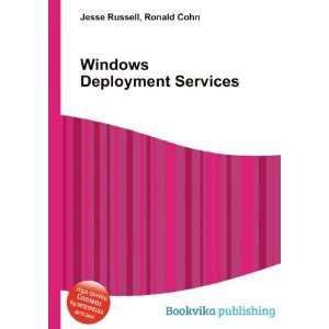 Windows Deployment Services Ronald Cohn Jesse Russell  