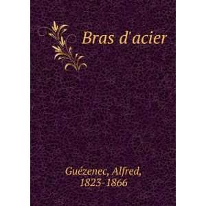  Bras dacier Alfred, 1823 1866 GuÃ©zenec Books