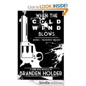 When the Cold Wind Blows (The District Trilogy) Branden Holder 
