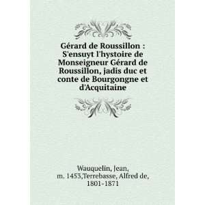 GÃ©rard de Roussillon  Sensuyt lhystoire de Monseigneur GÃ©rard 