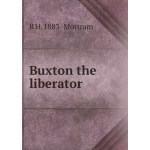 Buxton the liberator R H. 1883  Mottram  Books