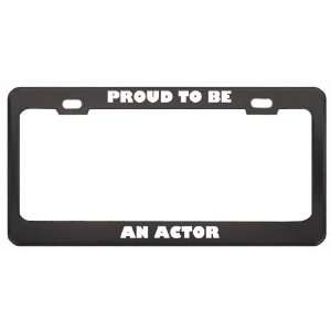  IM Proud To Be An Actor Profession Career License Plate 