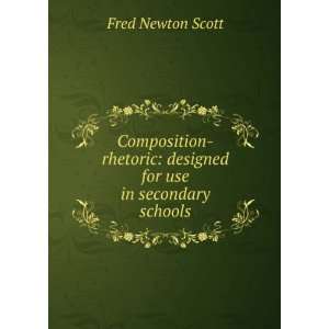    designed for use in secondary schools Fred Newton Scott Books