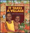   It Takes a Village by Jane Cowen Fletcher, Scholastic 