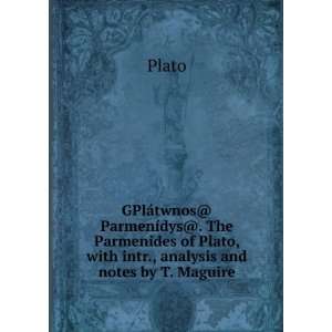 GPlÃ¡twnos@ ParmenÃ­dys@. The Parmenides of Plato 