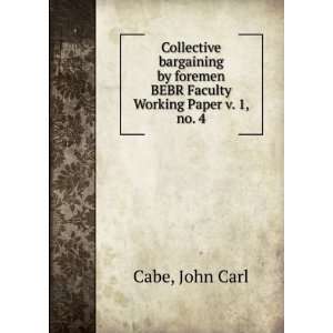   foremen. BEBR Faculty Working Paper v. 1, no. 4 John Carl Cabe Books