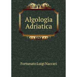  Algologia Adriatica Fortunato Luigi Naccari Books