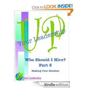 Who Should I Hire?   Part 5   Making Your Final Decision (Whoi Should 