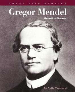   Gregor Mendel Genetics Pioneer by Della Yannuzzi 