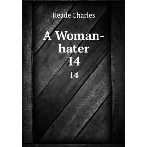  A Woman hater. 14 Reade Charles Books