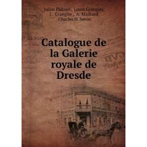   de Dresde Louis Grangier, J Grangier , A. Maillard, Charles H