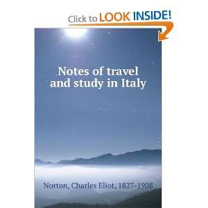  Notes of travel and study in Italy. Charles Eliot Norton Books