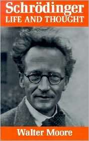 Schrödinger Life and Thought, (0521437679), Walter J. Moore 