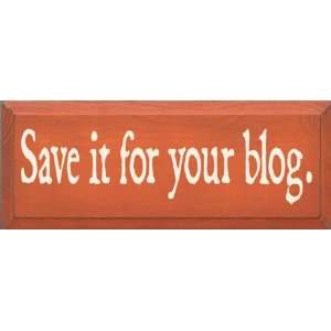  Save It For Your Blog Wooden Sign