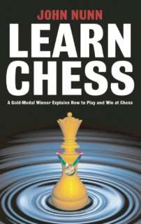   Learn Chess by John Nunn, Gambit Publications, LTD 