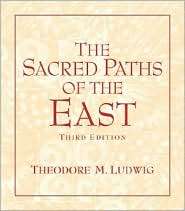 The Sacred Paths of the East, (0131539051), Theodore M. Ludwig 