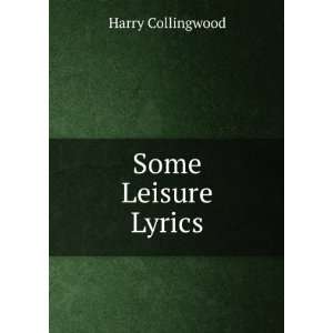  Some Leisure Lyrics Harry Collingwood Books