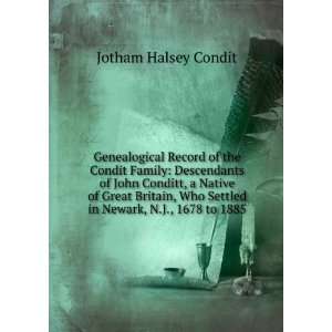   Who Settled in Newark, N.J., 1678 to 1885 Jotham Halsey Condit Books