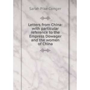   the Empress Dowager and the women of China Sarah Pike Conger Books