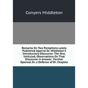   Farther Opened, Or, a Defence of Dr. Chapma Conyers Middleton Books