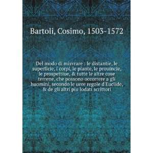   de gli altri piu lodati scrittori Cosimo, 1503 1572 Bartoli Books