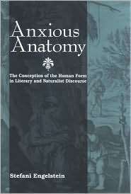 Anxious Anatomy The Conception of the Human Form in Literary and 