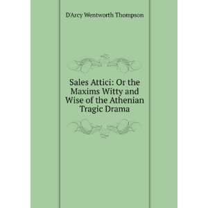   Wise of the Athenian Tragic Drama DArcy Wentworth Thompson Books