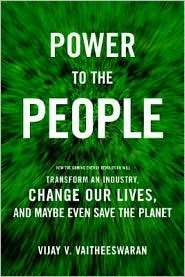 Power to the People How the Coming Energy Revolution Will Transform 