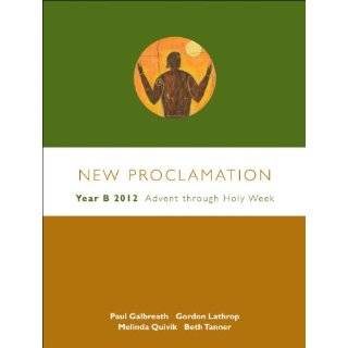 New Proclamation Year B, 2011 2012, Advent Through Holy Week by Paul 
